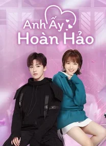 Anh Ấy Hoàn Hảo  2021
