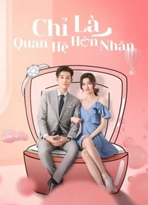 Chỉ Là Quan Hệ Hôn Nhân  2021