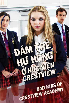 Đám Trẻ Hư Hỏng Ở Học Viện Crestview  2017