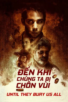 Đến Khi Chúng Ta Bị Chôn Vùi  2019