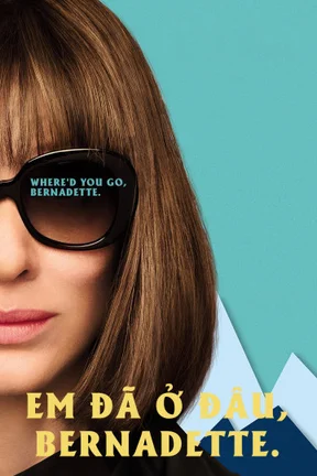 Em Đã Ở Đâu, Bernadette  2019