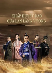 Khấp Huyết Đao Của Lan Lăng Vương  2021