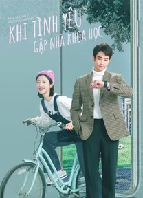 Khi Tình Yêu Gặp Nhà Khoa Học  2021