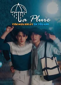 La Pluie: Cơn Mưa Khi Ấy, Em Yêu Anh  2023
