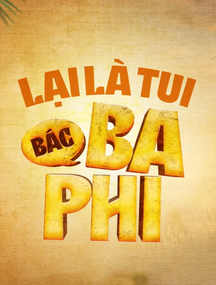 Lại Là Tui Bác Ba Phi 2024