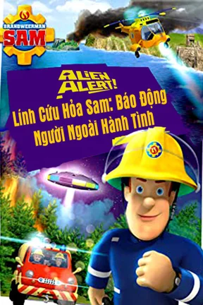 Lính Cứu Hỏa Sam Báo Động Người Ngoài Hành Tinh  2018