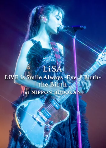 LiSA LiVE is Smile Always, Eve&Birth: Buổi biểu diễn tại Nippon Budokan  2022