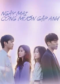 Ngày Mai Cũng Muốn Gặp Anh  2022