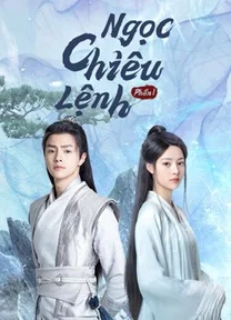 Ngọc Chiêu Lệnh Phần 1  2021
