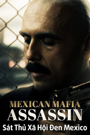 Sát Thủ Xã Hội Đen Mexico  2018