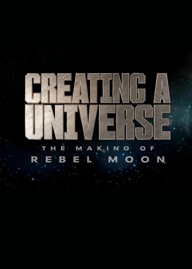 Tạo nên một vũ trụ - Hậu trường Rebel Moon  2024