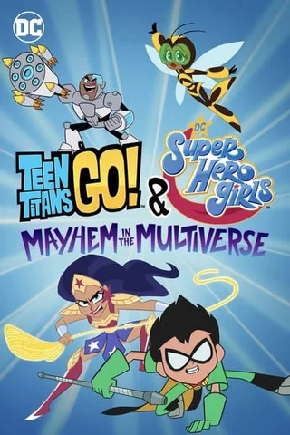 Teen Titans Go! & Các nữ siêu anh hùng DC: Mayhem trong Đa vũ trụ  2022