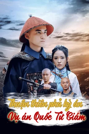 Thuận Thiên Phủ Kỳ Án - Vụ Án Quốc Tử Giám  2019