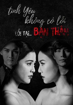 Tình Yêu Không Có Lỗi, Lỗi Do Bạn Thân  2016