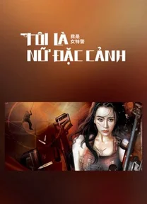 Tôi Là Nữ Đặc Cảnh  2022