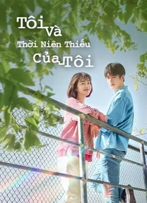 Tôi Và Thời Niên Thiếu Của Tôi  2021