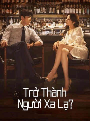 Trở Thành Người Xa Lạ   2023