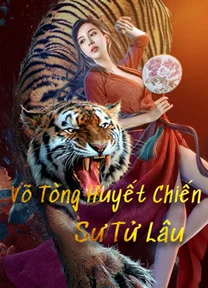 Võ Tòng Huyết Chiến Sư Tử Lâu  2021